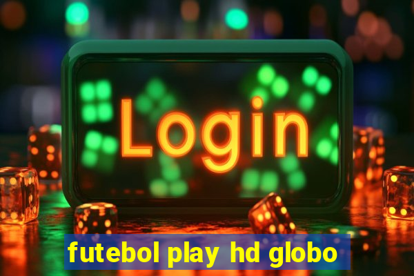 futebol play hd globo